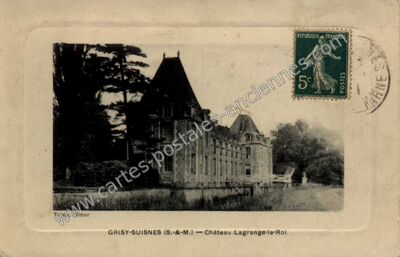 Carte postale ancienne Château Lagrange-le-Roi — Grisy-Suisnes (Seine-et-Marne)