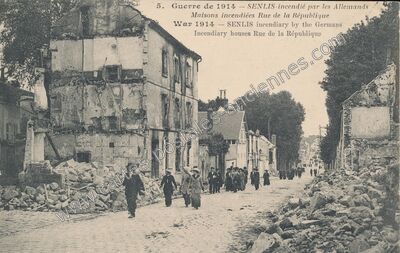 Carte postale ancienne Guerre de 1914 — SENLIS incendié par les Allemands Maisons incendiées Rue de la République — Senlis (Oise)